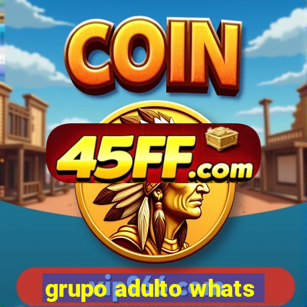 grupo adulto whats